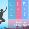 L.I.F.T. your Life - Start am 14.03.2020